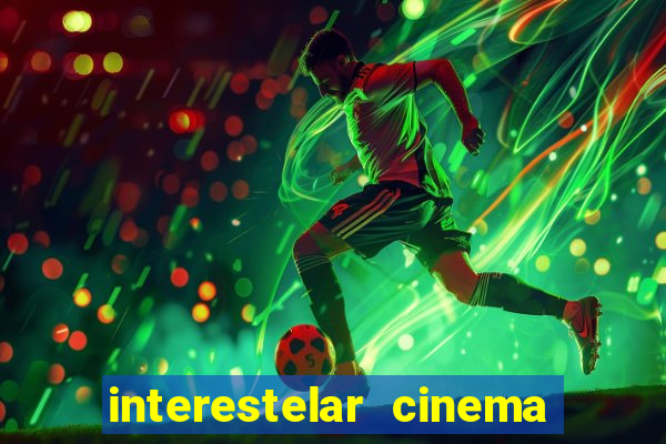 interestelar cinema 2024 cinemark